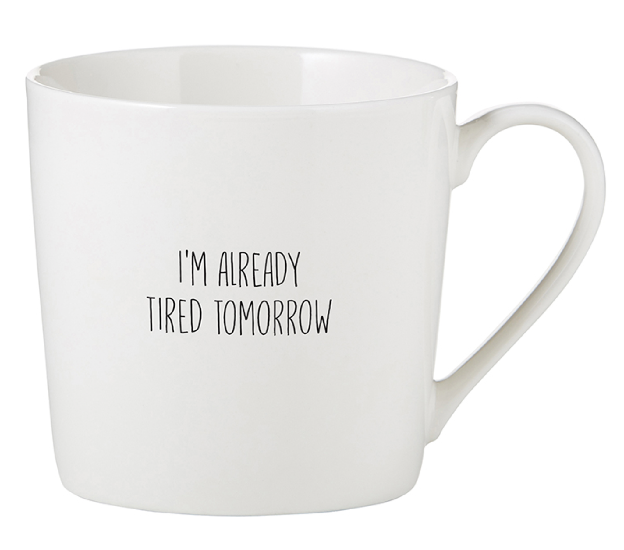 I'M ALREADY TIRED TOMORROW COFFEE MUG